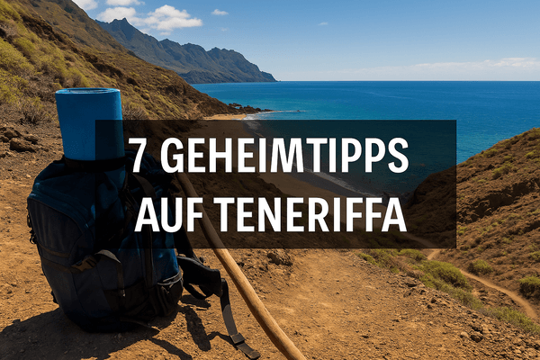 7 Geheimtipps auf Teneriffa